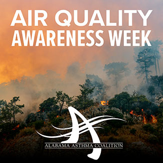 Image: a wildfire burning trees. Text: Air Quality Awareness Week. Alabama Asthma Coalition.